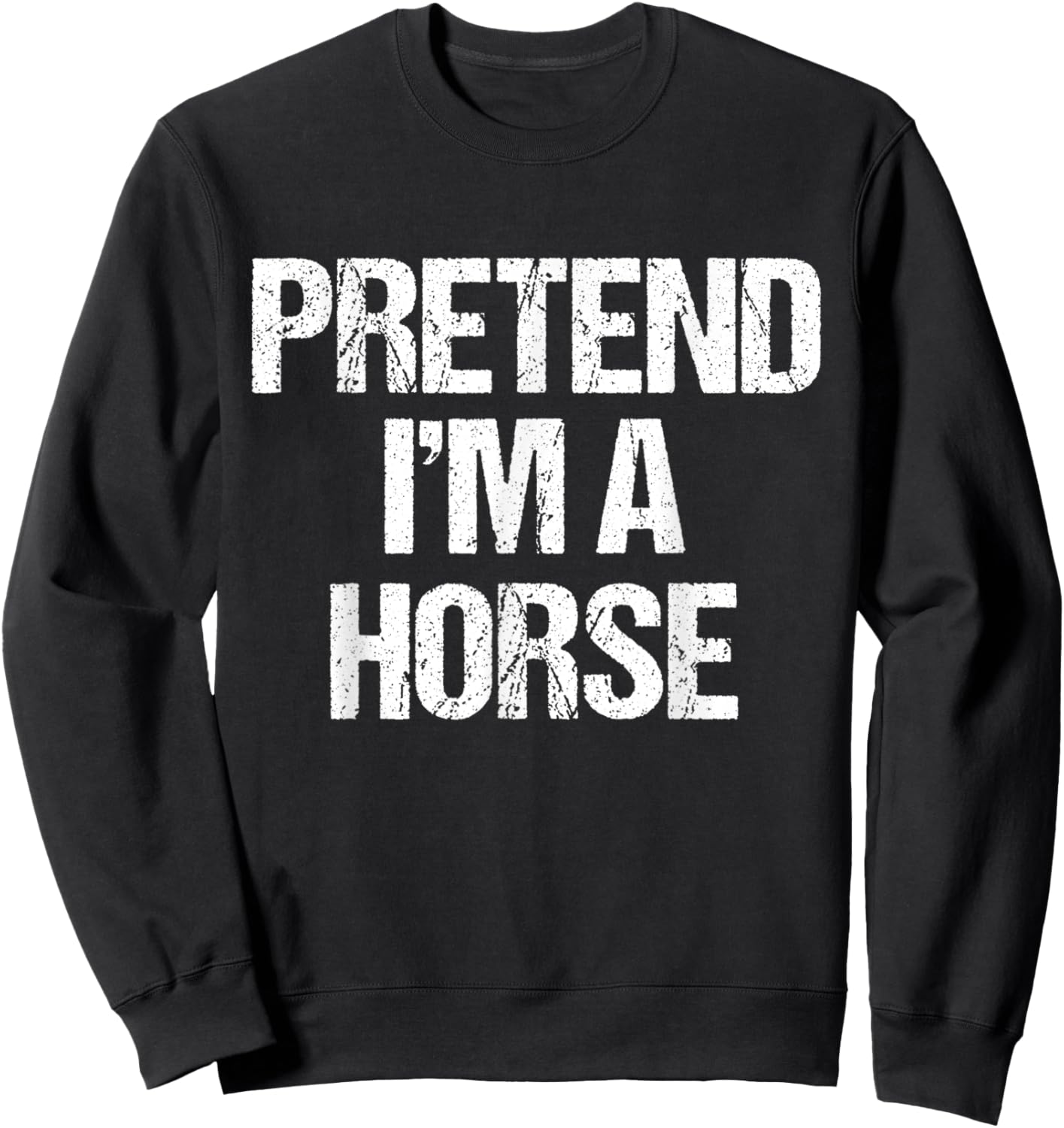Pretend I'm a Horse Costume Funny Halloween Party Sweatshirt - Sweatshirt | Black