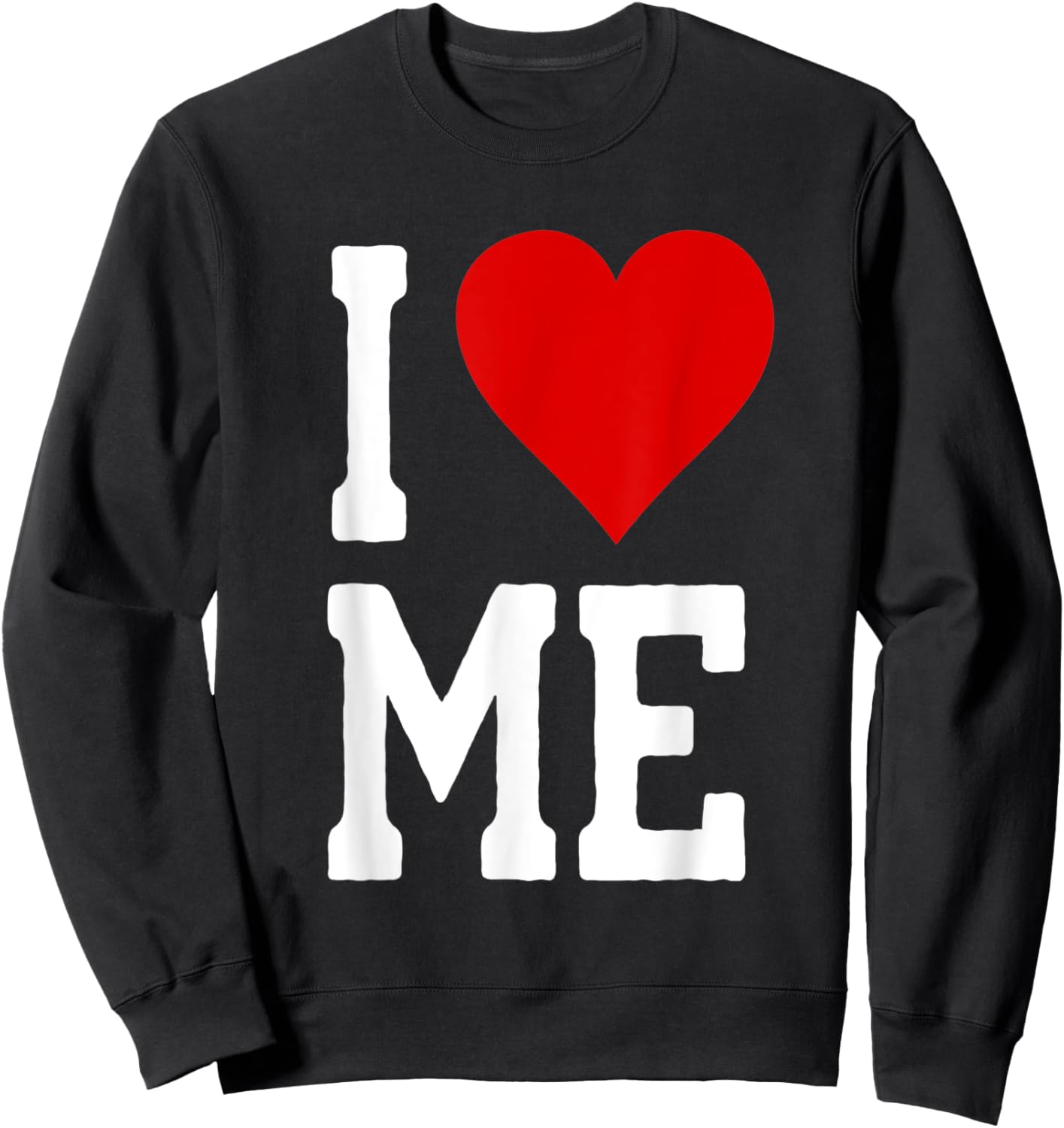I LOVE ME heart - self love- self acceptance I love myself Sweatshirt - Sweatshirt | Black