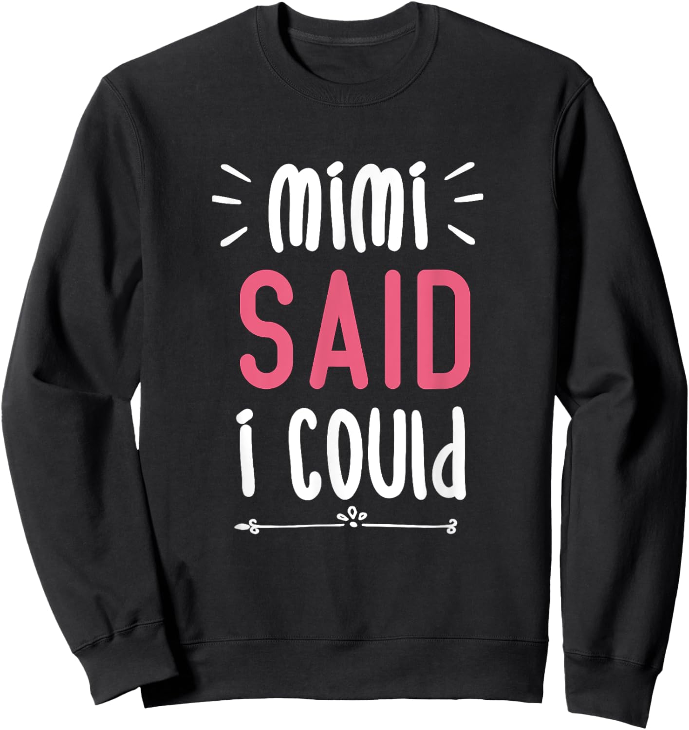 Mimi Said I Could Grandparent Shirt Funny Kids Baby Toddler Sweatshirt - Sweatshirt | Black