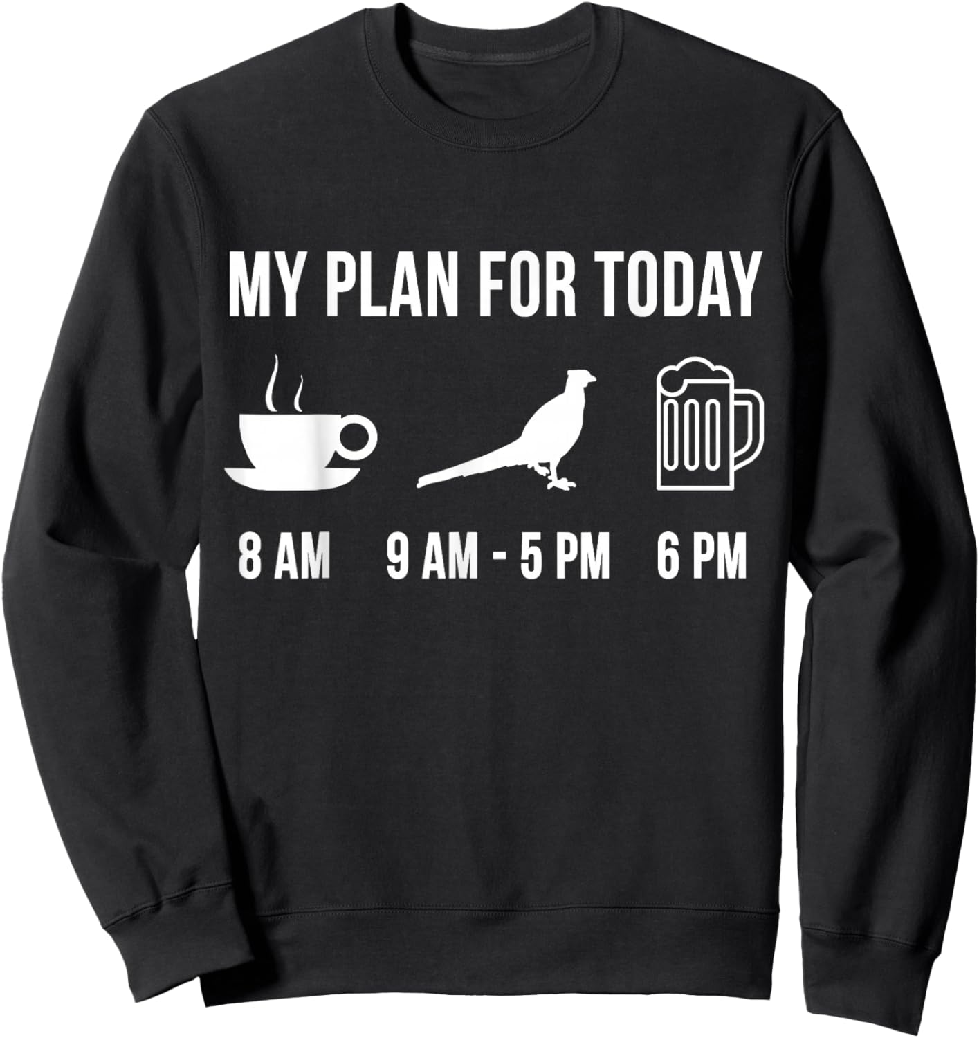 Funny Wild Pheasant Hunting Hunter My Plan For Today Sweatshirt - Sweatshirt | Black
