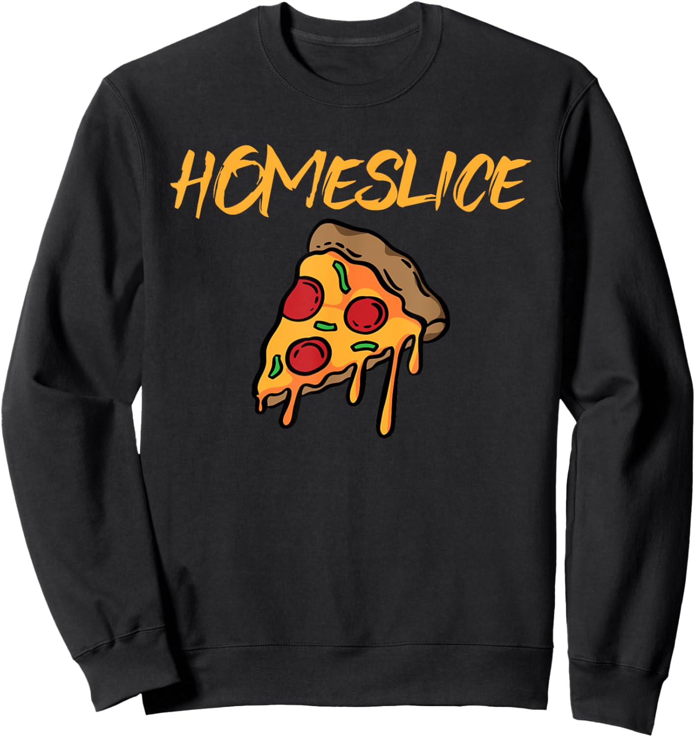 HomeSlice Funny Pizza Slice Slang Pun Joke Sweatshirt - Sweatshirt | Black