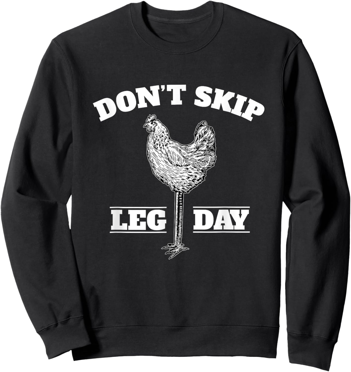 Dont Skip Leg Day Chicken Gym Workout Fitness Funny Sweatshirt - Sweatshirt | Black