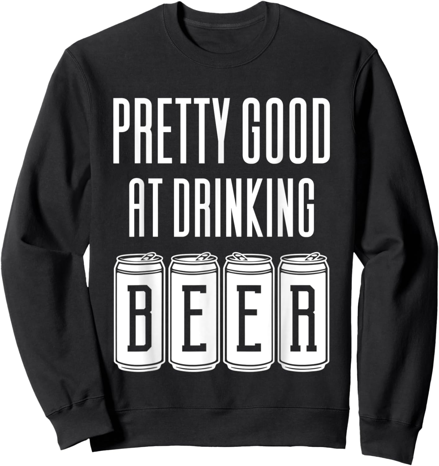 Pretty Good At Drinking Beer Sweatshirt - Sweatshirt | Black