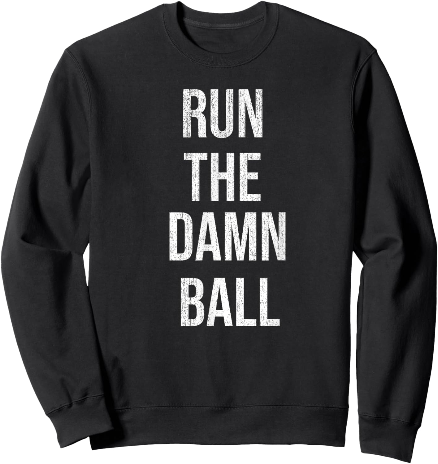 Run The Damn Ball - Vintage Style Funny Football Sweatshirt - Sweatshirt | Black
