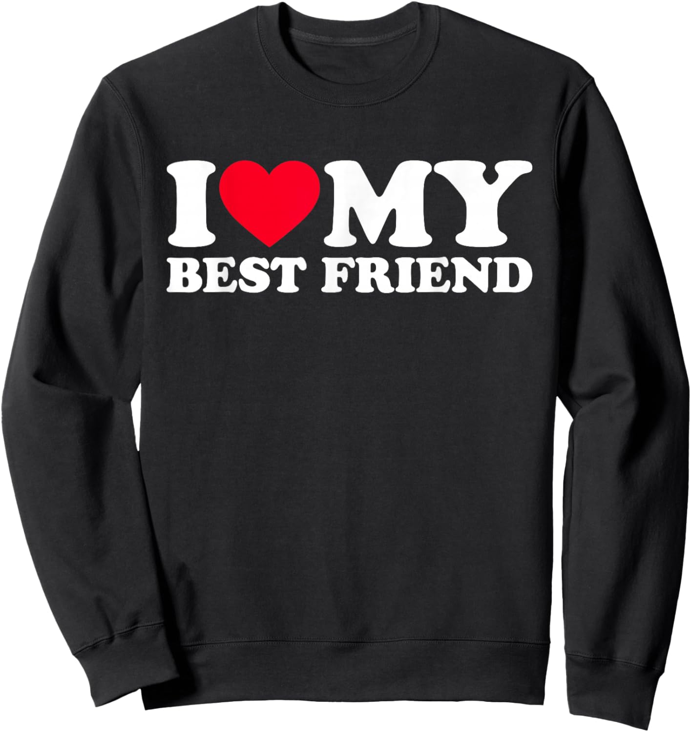 I Love My Best Friend Sweatshirt - Sweatshirt | Black