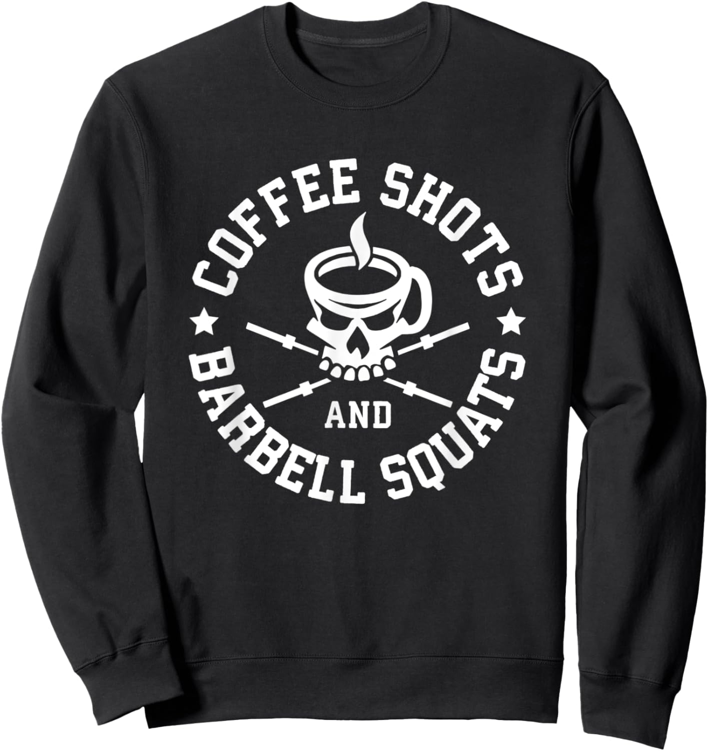 Coffee Shots and Barbell Squats - Funny Gym Motivational Sweatshirt - Sweatshirt | Black