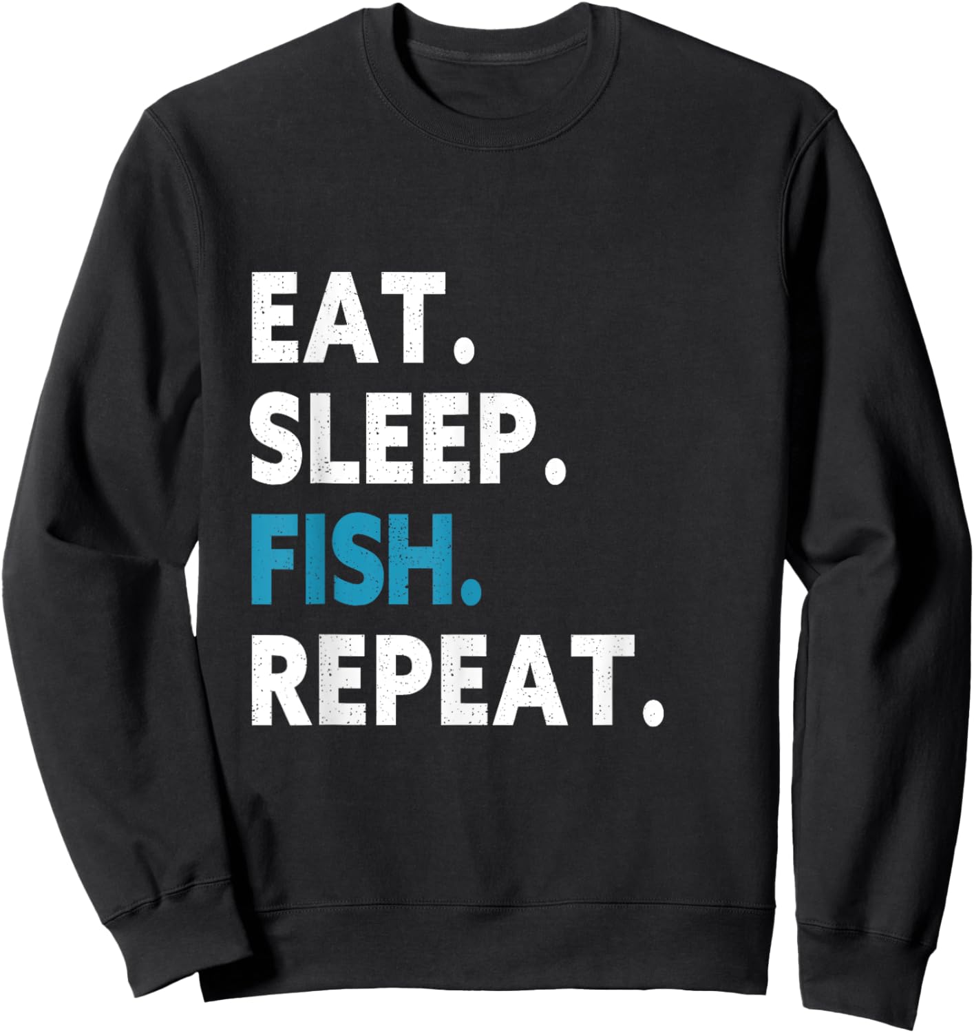Eat Sleep Fish Repeat For Fishing Lovers Sweatshirt - Sweatshirt | Black