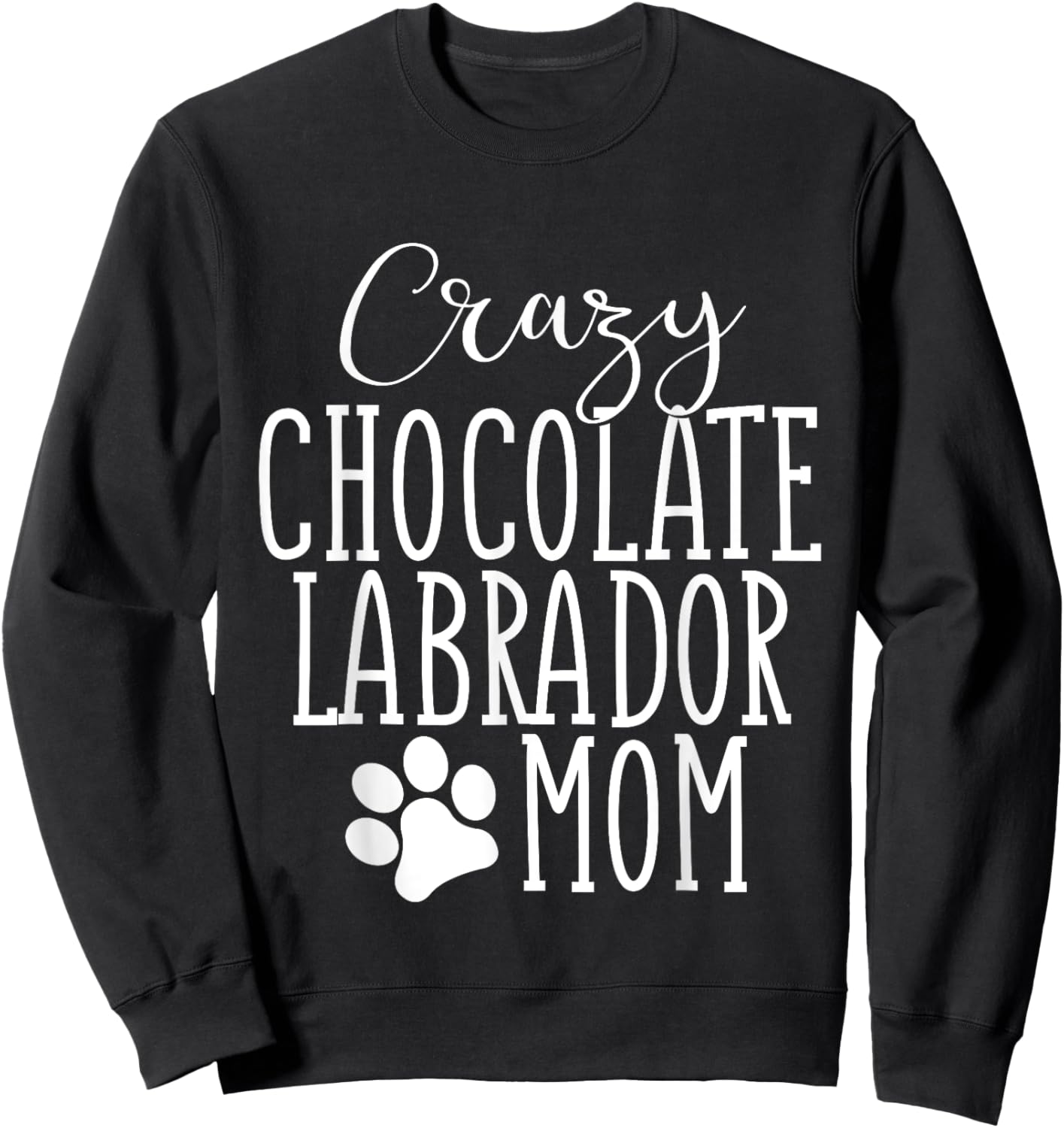 Chocolate Labrador Mom Chocolate Lab Lover Mom Mama Sweatshirt - Sweatshirt | Black