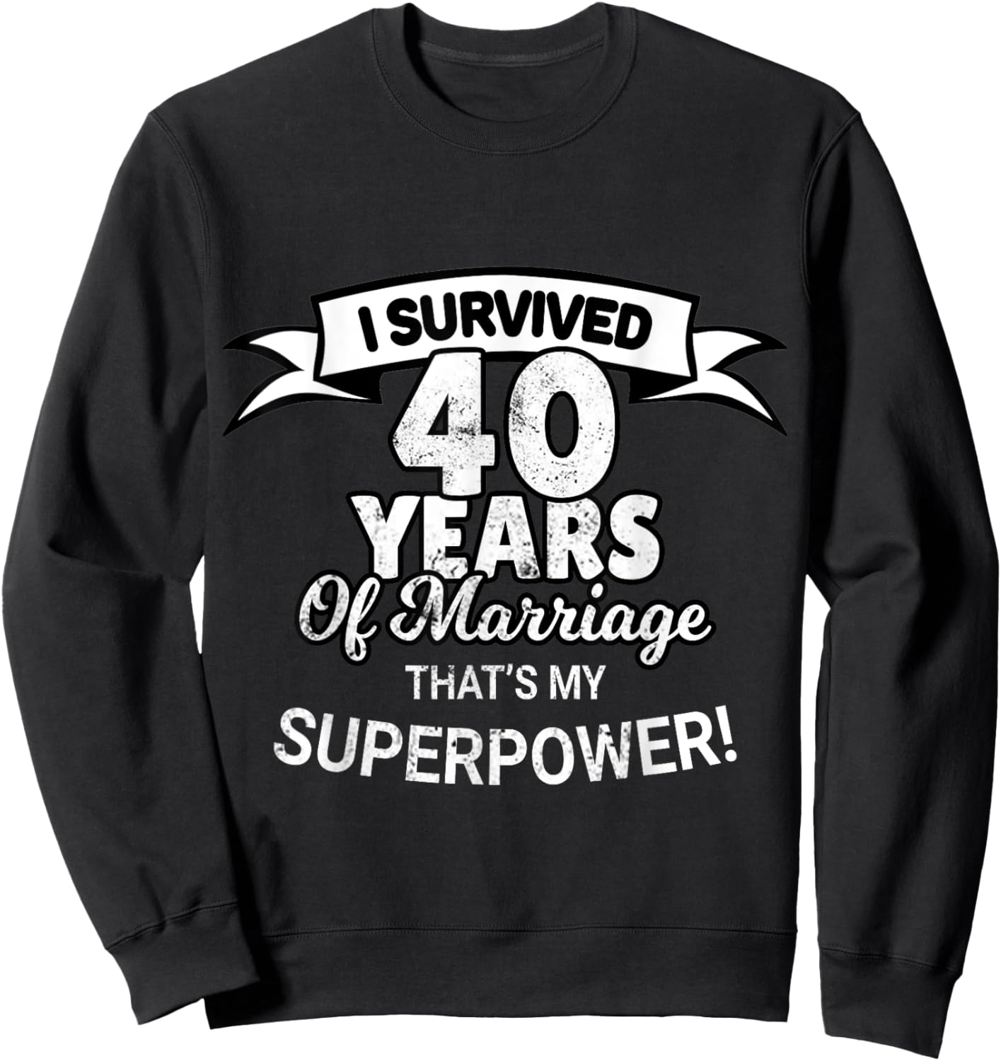 40 Year Of Marriage Wedding Anniversary Sweatshirt - Sweatshirt | Black