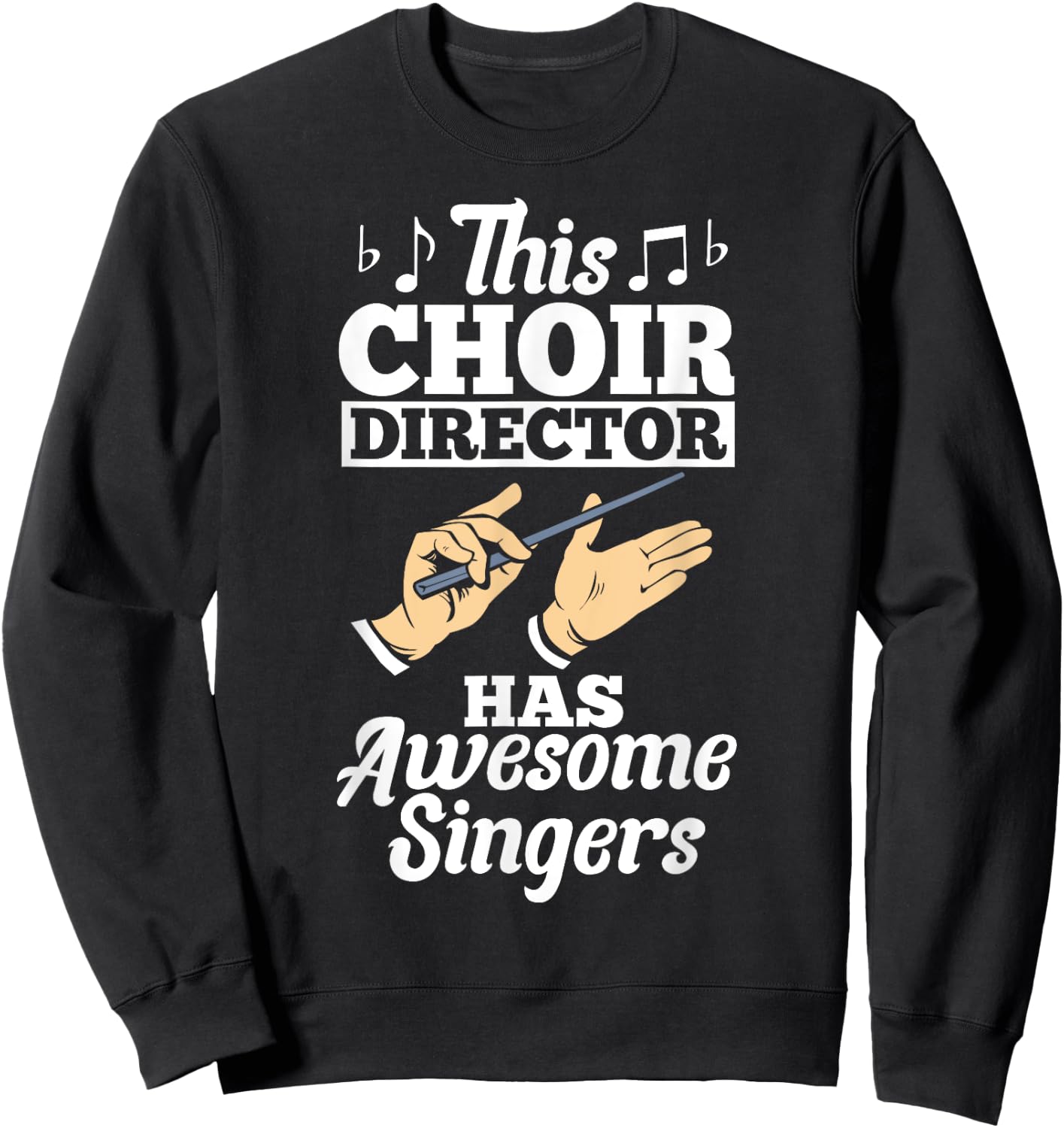 Choir Outfit Chorus Music Choir Teacher Choir Director Choir Sweatshirt - Sweatshirt | Black