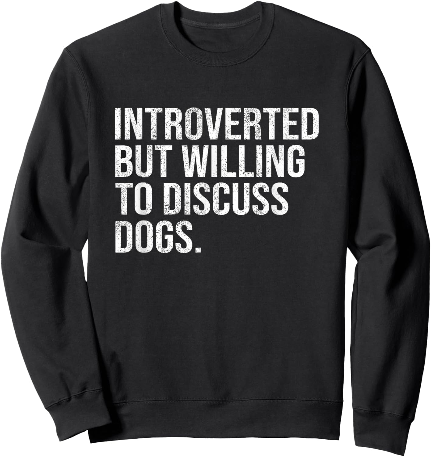 Introverted But Willing To Discuss Dogs by Introverted But Willing To Discuss Gift Men Women Sweatshirt - Sweatshirt | Black
