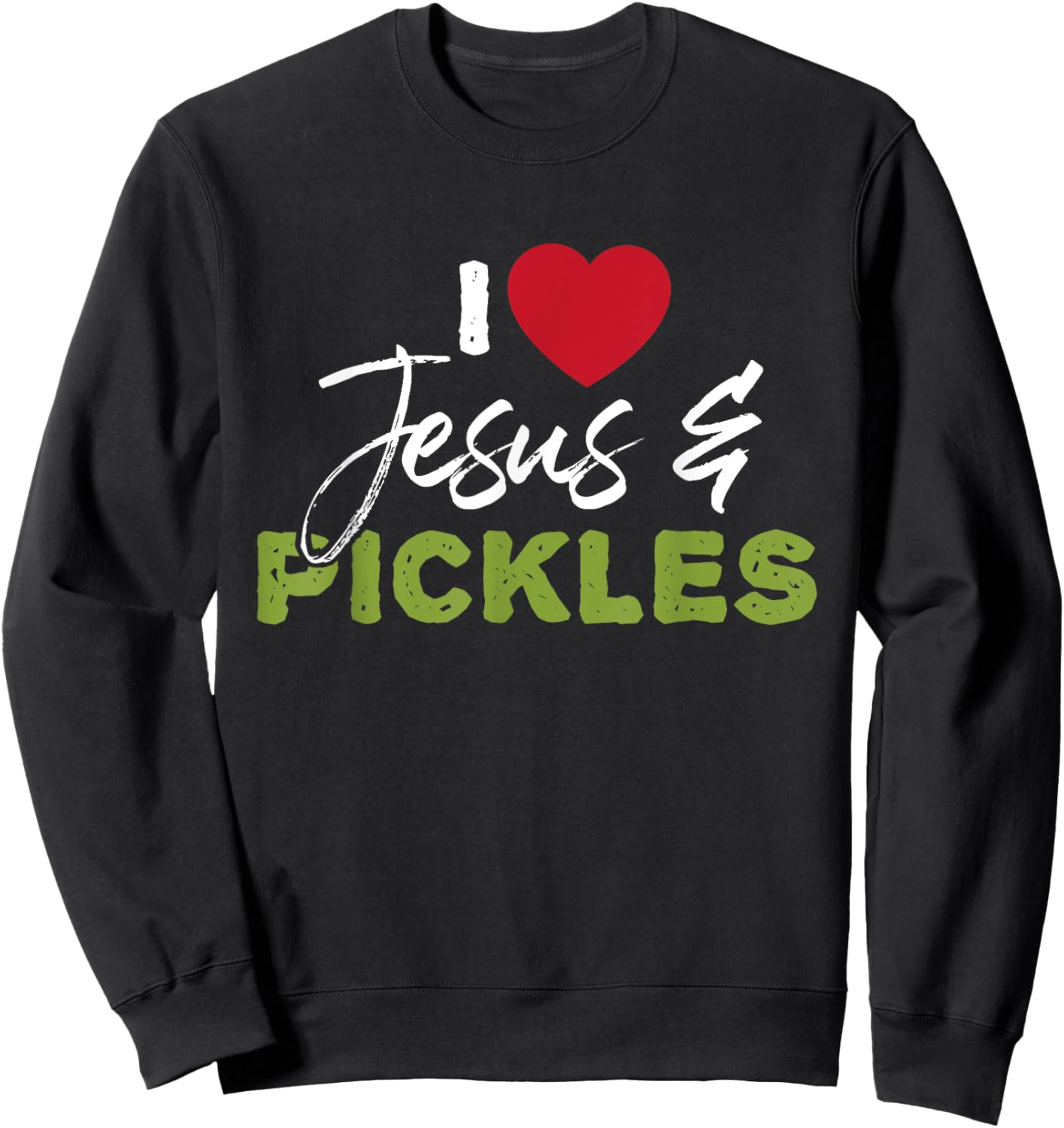 I Love Pickles & Jesus - Pickle Vegetable Farming Vegetarian Sweatshirt - Sweatshirt | Black