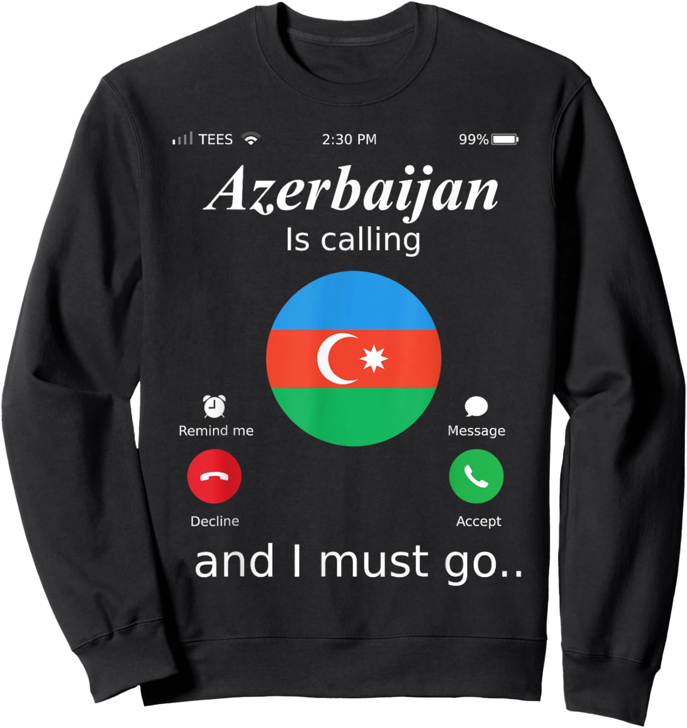 Azerbaijan Is Calling and I Must Go Azerbaijan Flag shirt Sweatshirt - Sweatshirt | Black