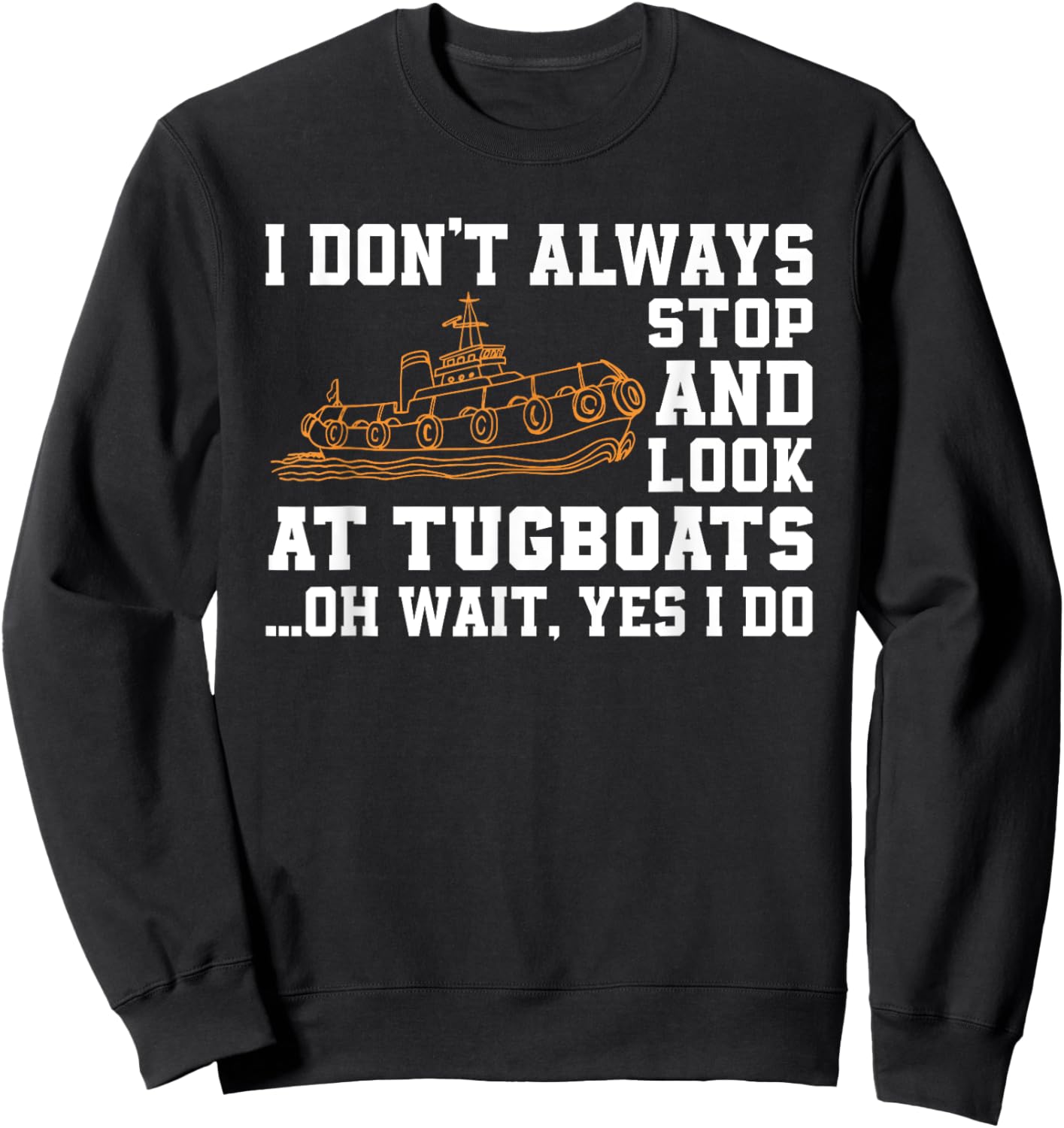 Funny Tugboat Quote Tug Boat And Ship Lover Sweatshirt - Sweatshirt | Black