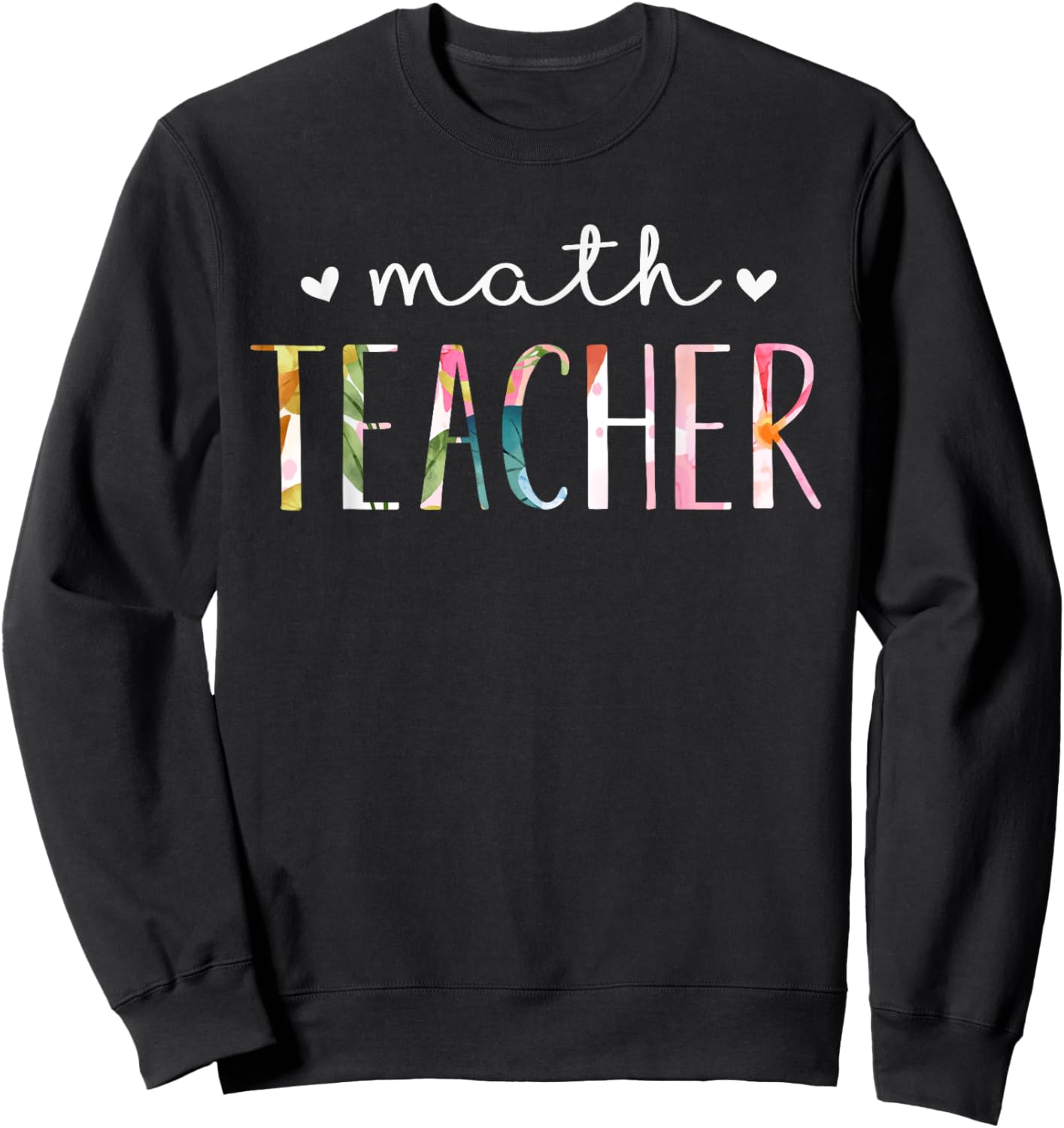 Math Teacher Cute Floral Design Sweatshirt - Sweatshirt | Black