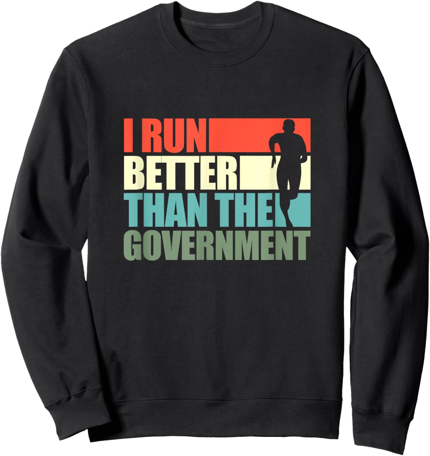 I Run Better Than The Government Running Runner Retro Sweatshirt - Sweatshirt | Black