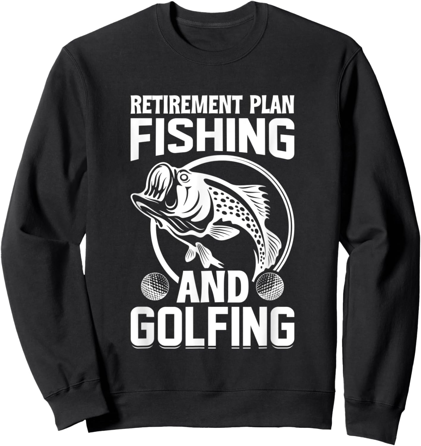 Retirement Plan Fishing and Golfing - Fisherman Golf Retire Sweatshirt - Sweatshirt | Black