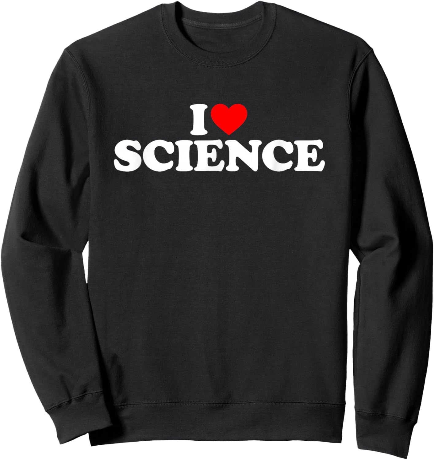I Love Science Sweatshirt - Sweatshirt | Black