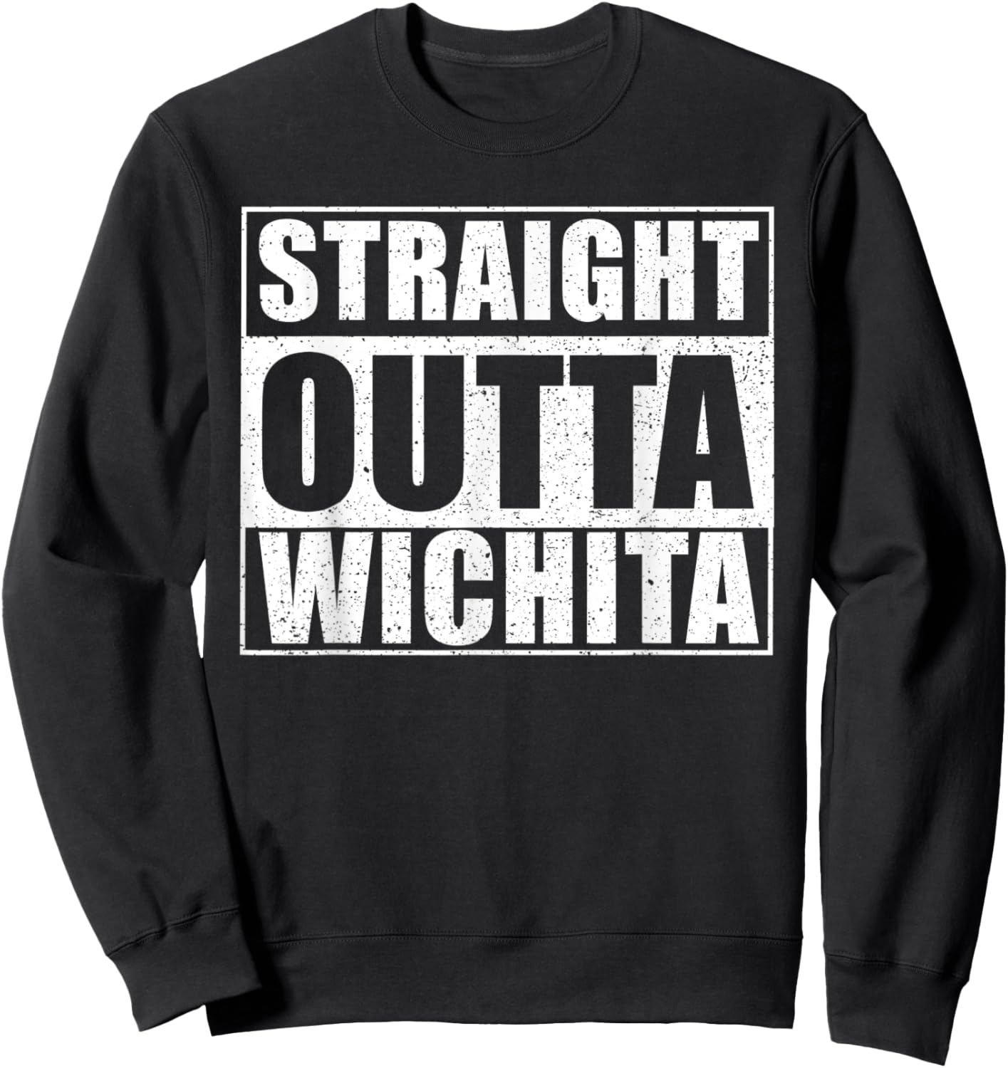 Straight Outta Wichita - USA City Wichita Sweatshirt - Sweatshirt | Black