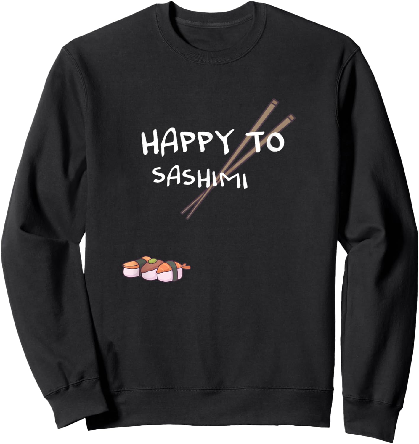 Happy to Sashimi Sweatshirt - Sweatshirt | Black