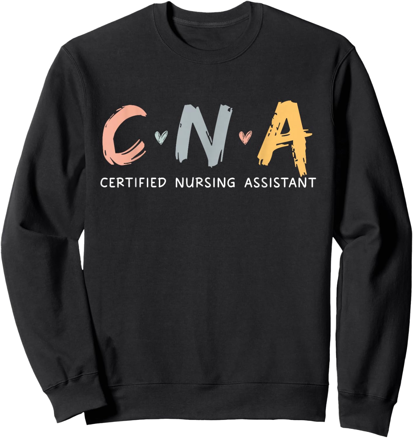 CNA Certified Nursing Assistant Funny Nurse CNA Life Sweatshirt - Sweatshirt | Black
