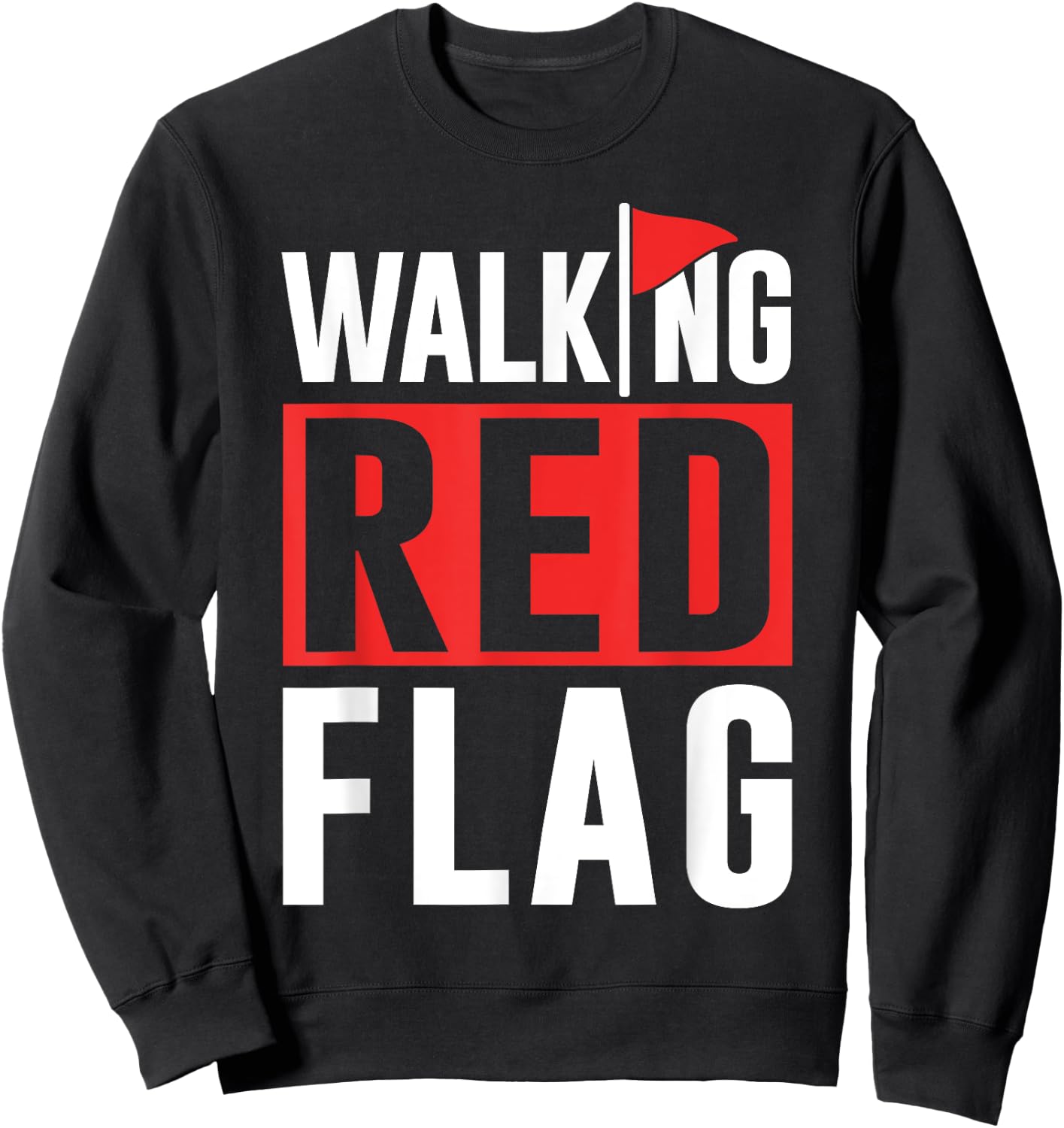 Walking Red Flag Red Flags Funny Meme Joke Red Flag Sweatshirt - Sweatshirt | Black