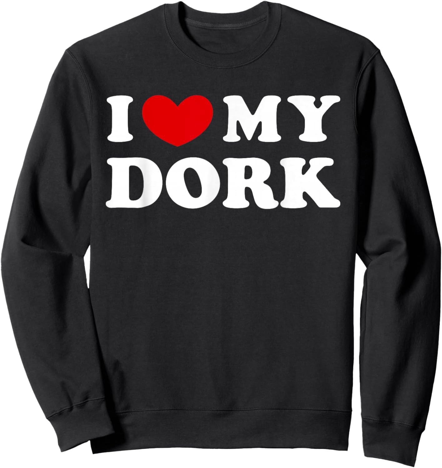 I Love My Dork Sweatshirt - Sweatshirt | Black