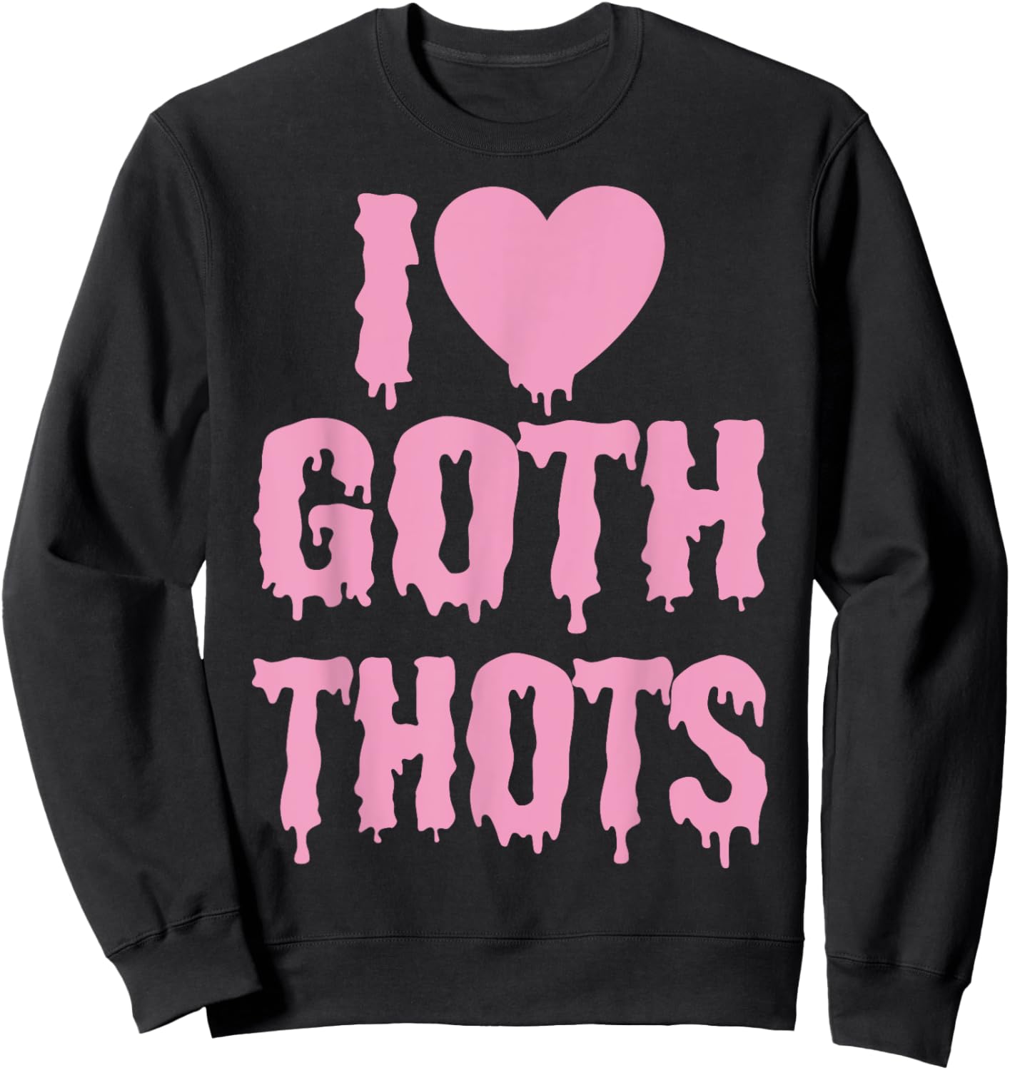 I Love Goth Thots Sweatshirt - Sweatshirt | Black