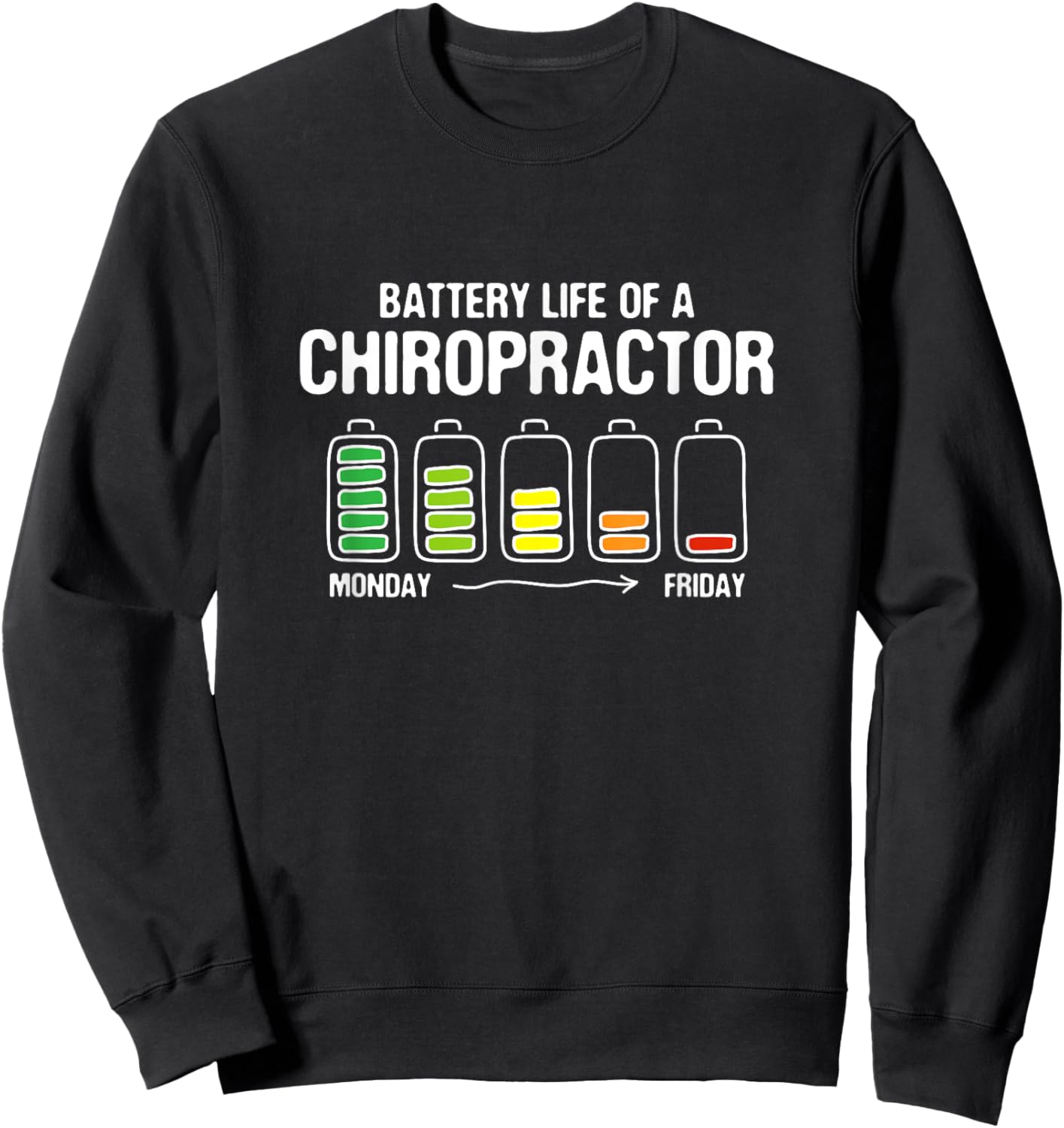 Battery Life of a Chiropractor Funny Chiropractic Joke Sweatshirt - Sweatshirt | Black