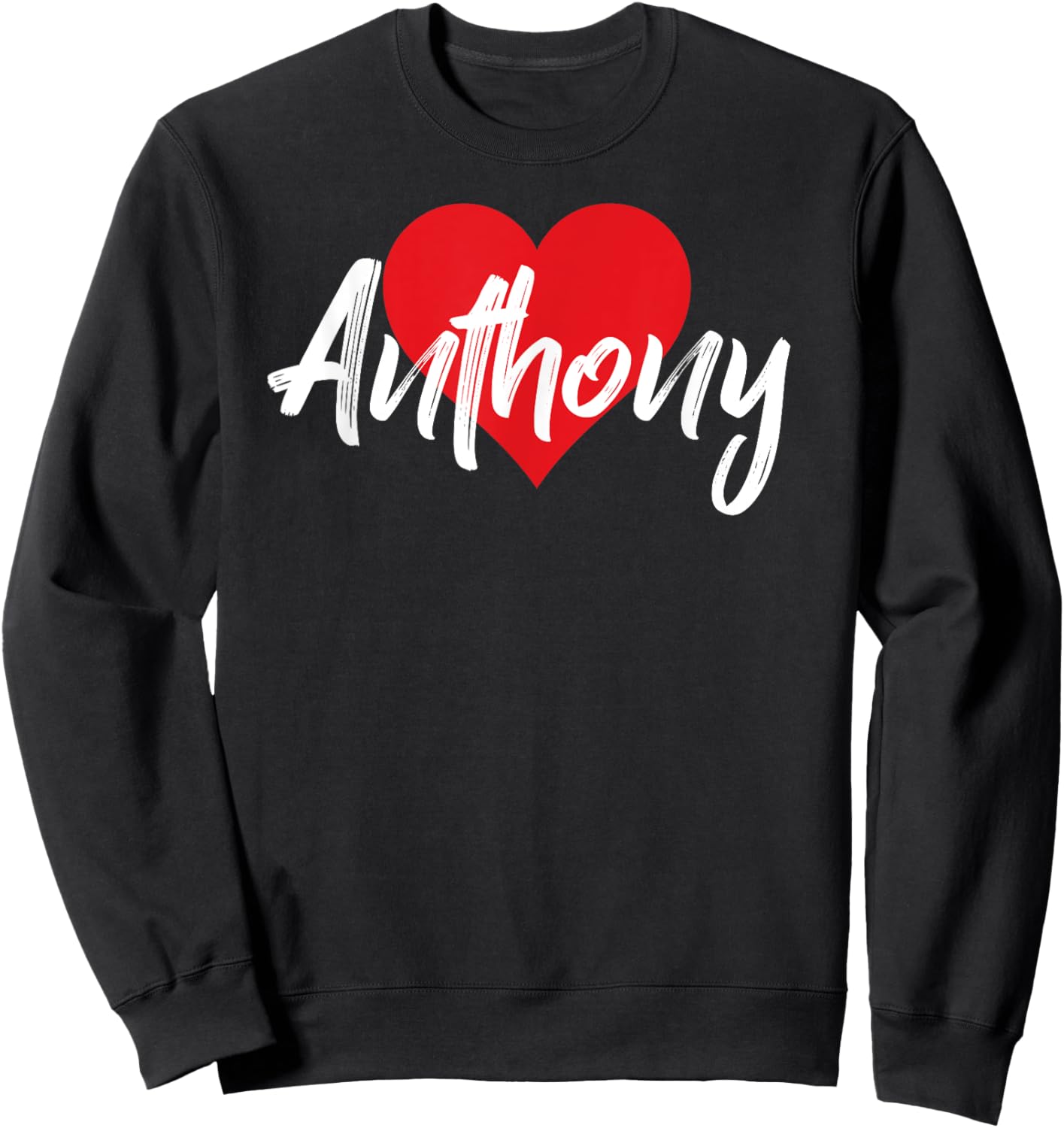 I Love Anthony First Name I Heart Named Sweatshirt - Sweatshirt | Black