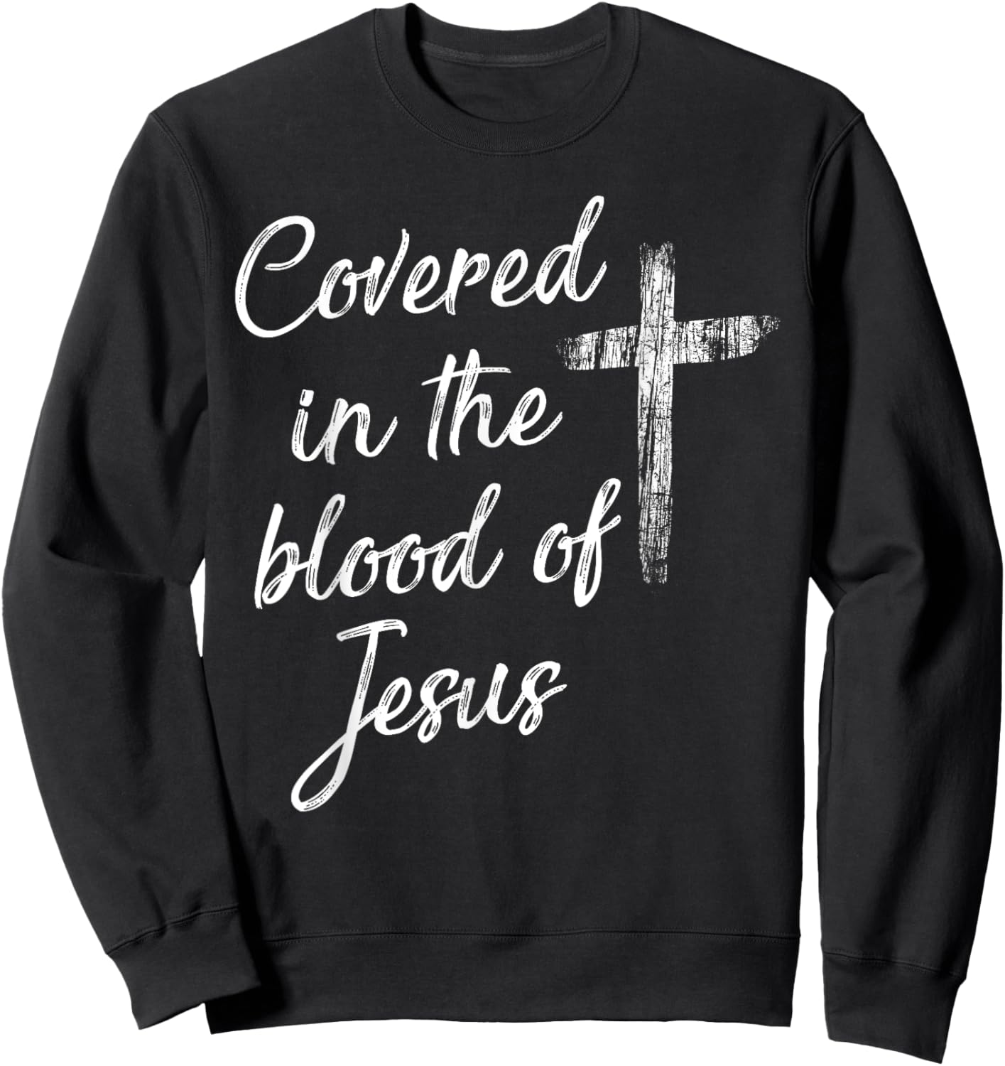 Covered in the blood of Jesus Sweatshirt - Sweatshirt | Black