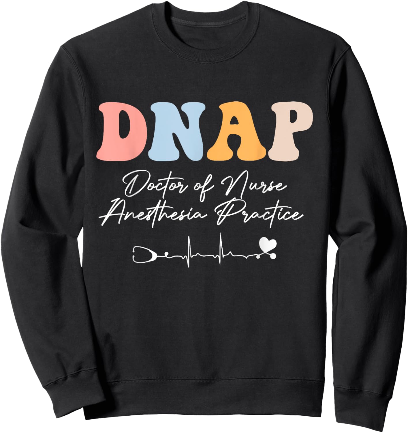 DNAP Nurse Doctor of Nurse Anesthesia Practice groovy Sweatshirt - Sweatshirt | Black