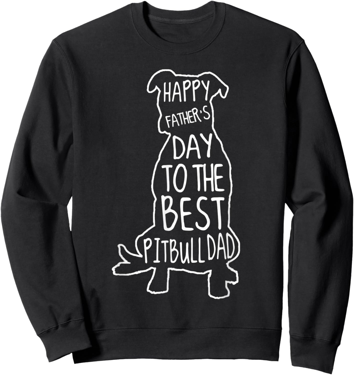 Pittie Dad Shirt Happy Fathers Day To The Best Pitbull Dad Sweatshirt - Sweatshirt | Black