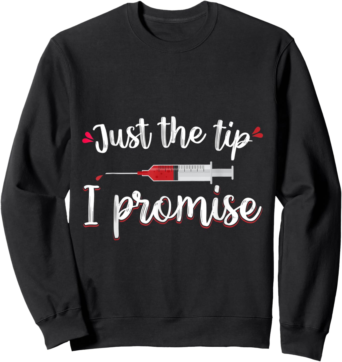 Just the Tip Funny Phlebotomy Phlebotomist Nurse Women Gift Sweatshirt - Sweatshirt | Black