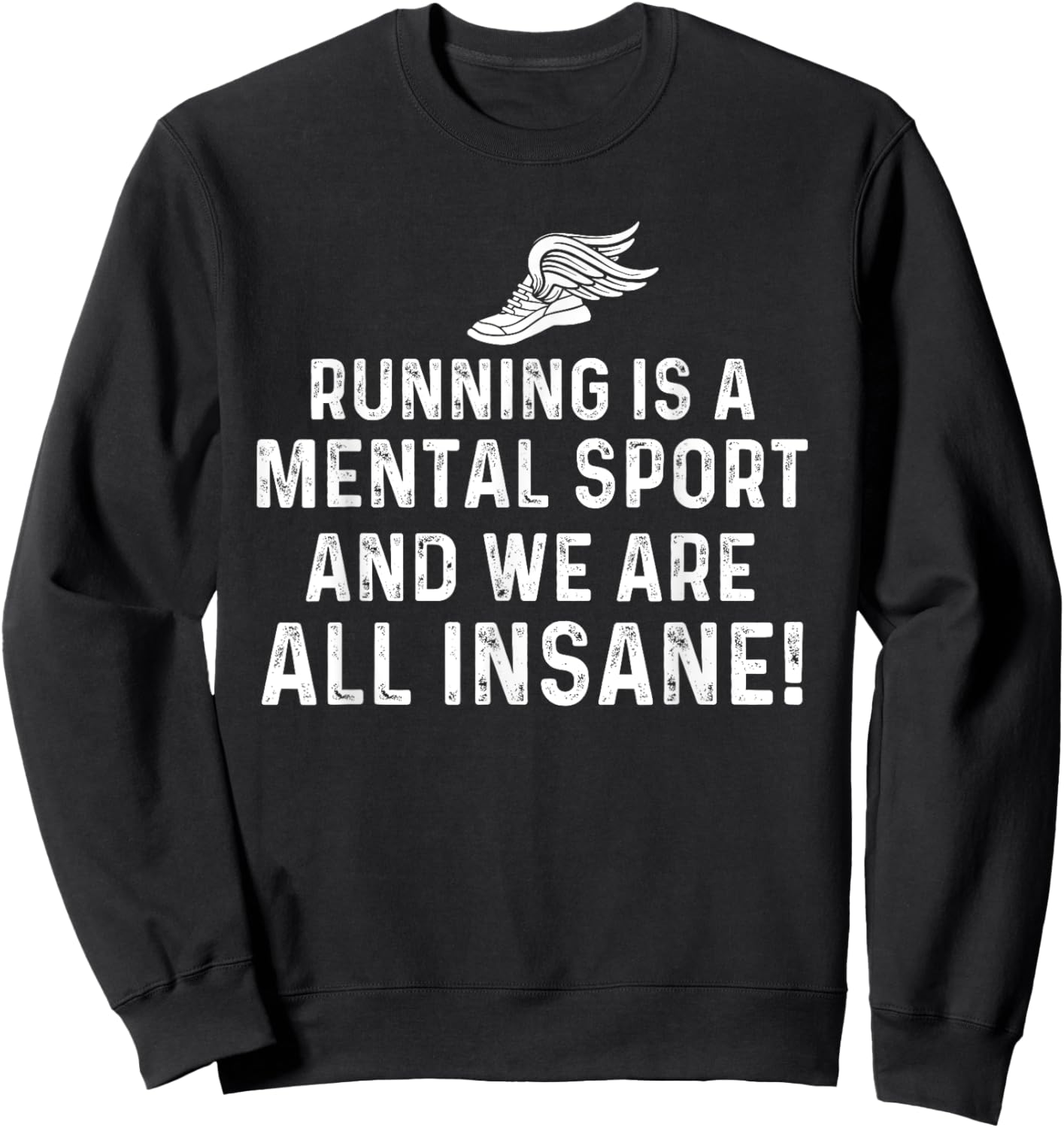 Running Is A Mental Sport Endurance Athlete Marathon Runner Sweatshirt - Sweatshirt | Black
