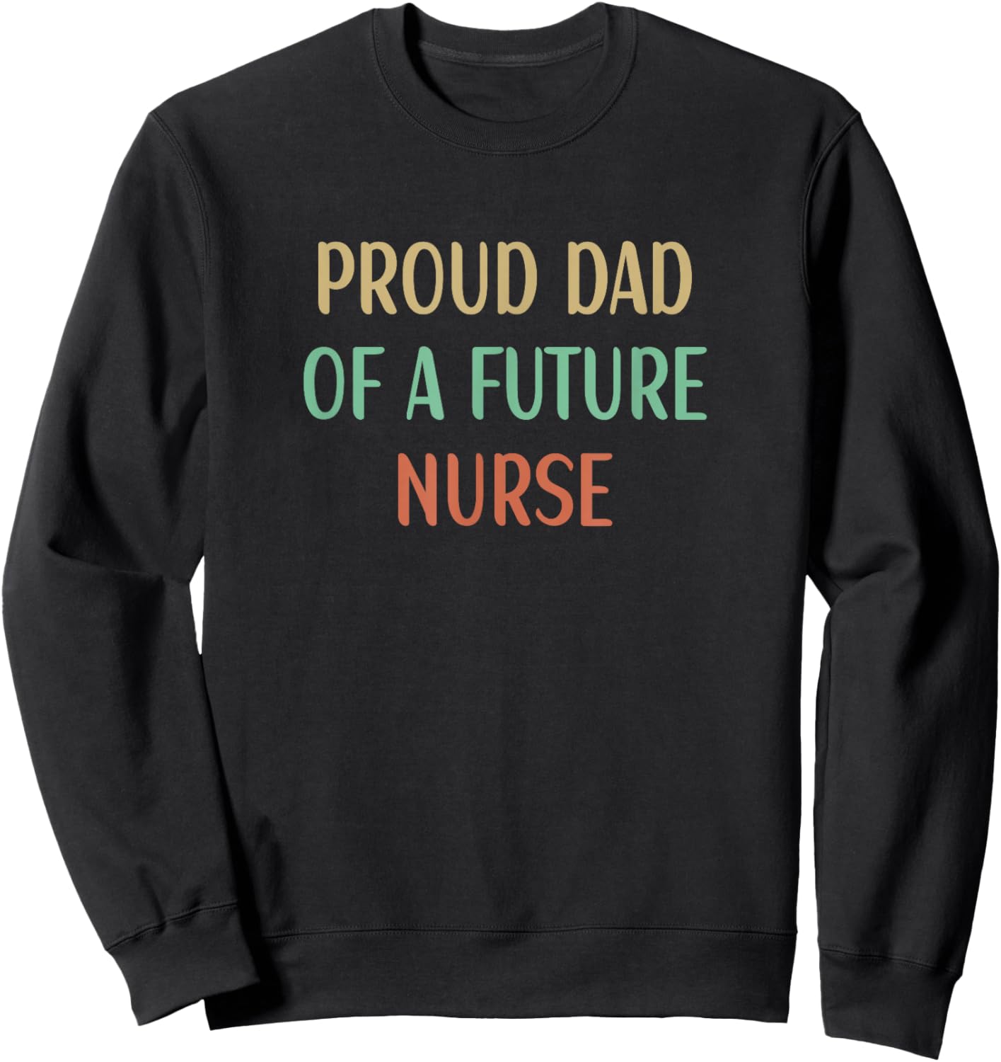 Proud Dad Of A Future Nurse Sweatshirt - Sweatshirt | Black