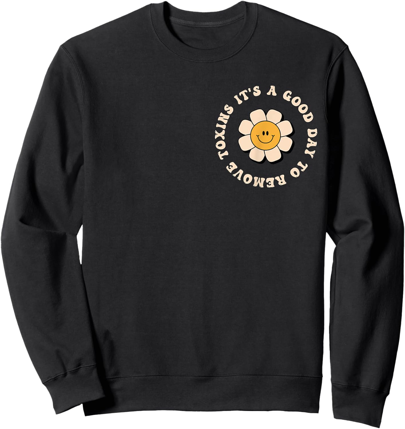 It's A Good Day To Remove Toxins Dialysis Tech Sweatshirt - Sweatshirt | Black