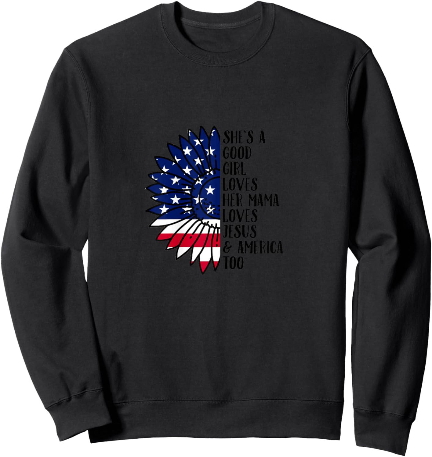She's A Good Girl Loves Her Momma Jesus & America Too Sweatshirt - Sweatshirt | Black