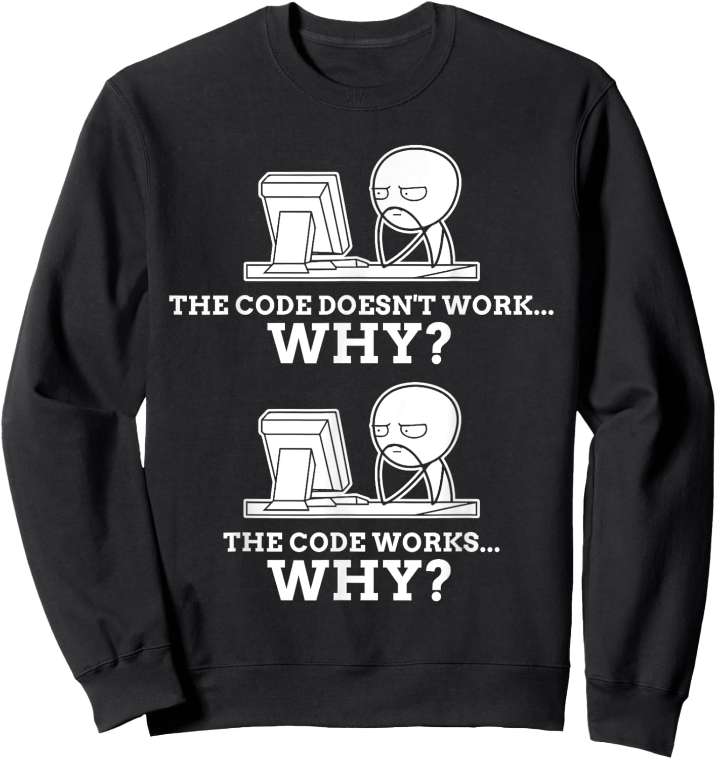 Code Works Why Meme Programming Coding Funny Professional Sweatshirt - Sweatshirt | Black