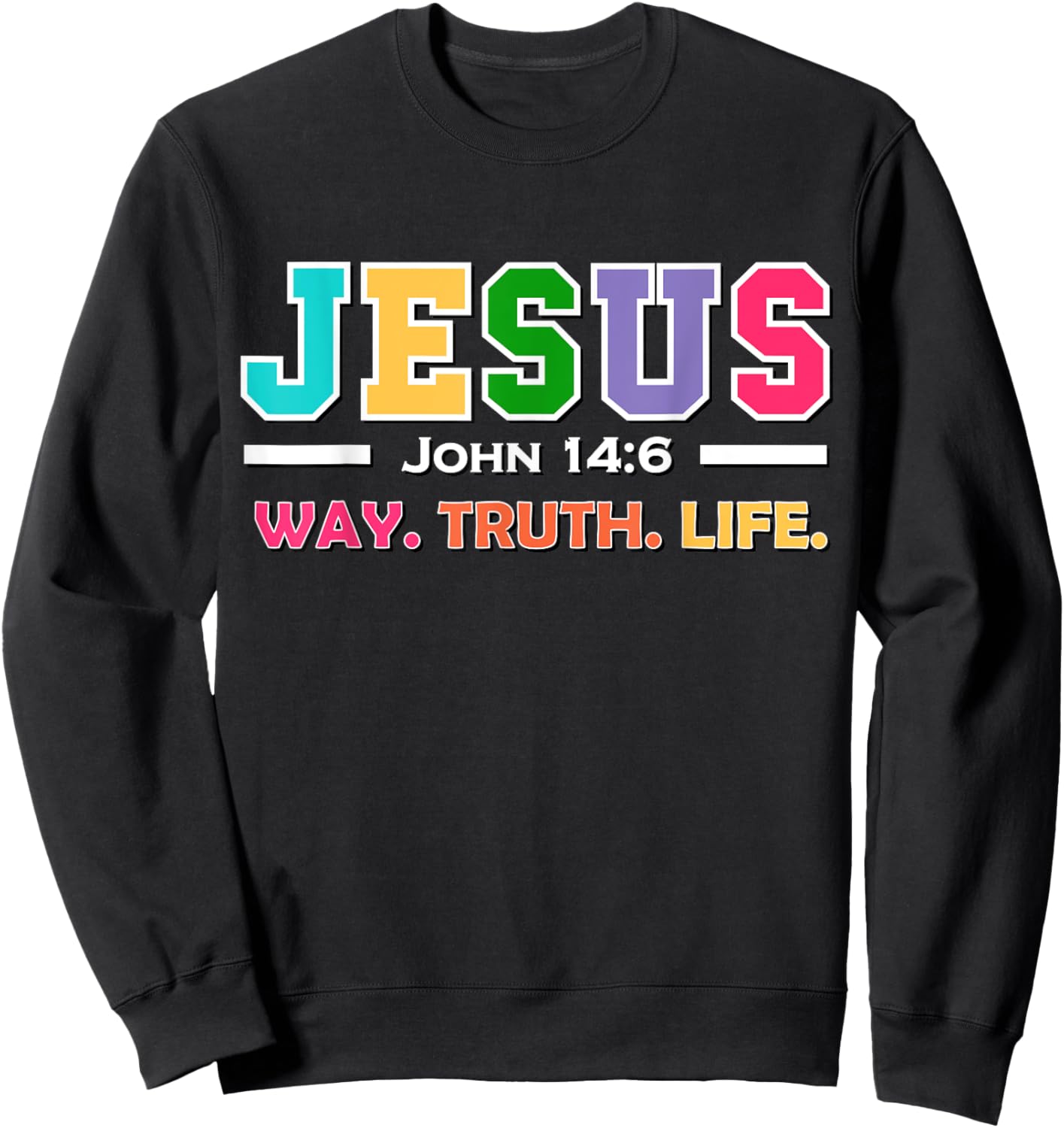 John 14:6 Jesus Is The Way Truth And Life His Banner Is Love Sweatshirt - Sweatshirt | Black