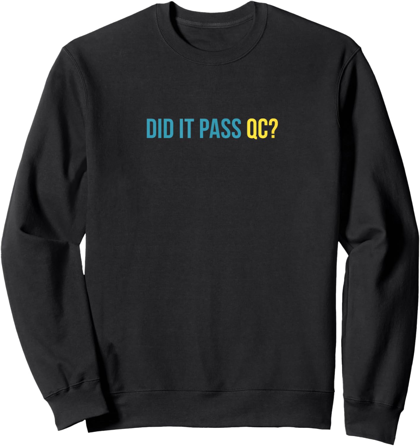 Did It Pass QC Joke Workplace Humor Project Manager Sweatshirt - Sweatshirt | Black