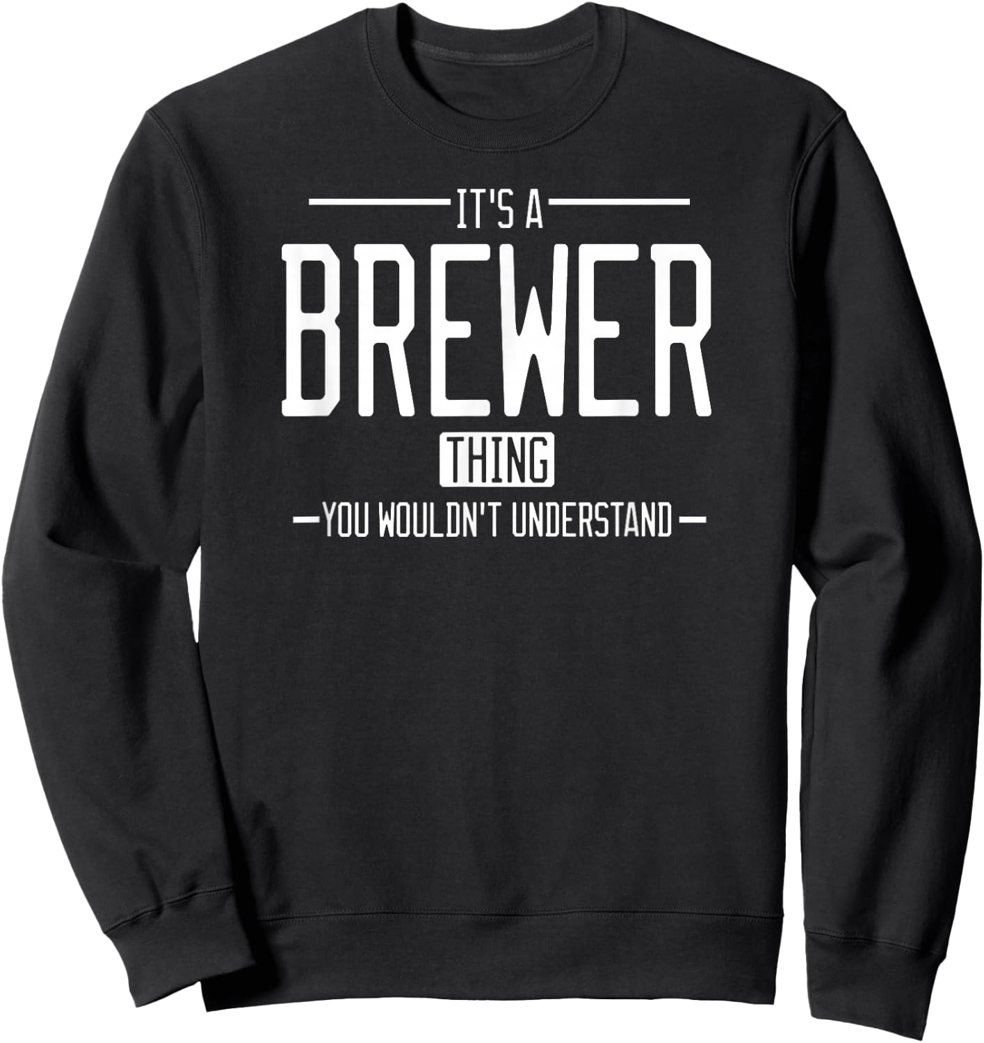 It's a Brewer thing, you wouldn't understand Sweatshirt - Sweatshirt | Black