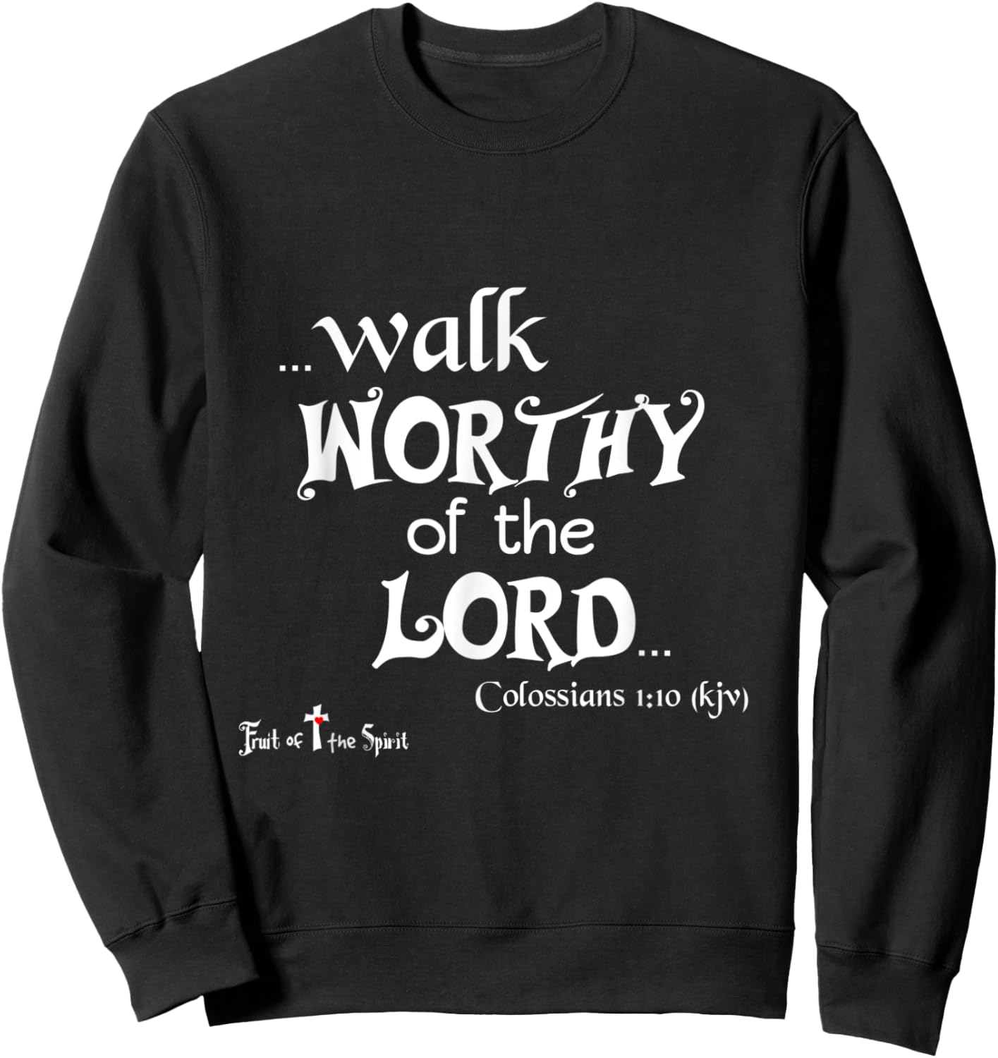 Colossians 1:10 That ye might walk worthy of the Lord - Joy Sweatshirt - Sweatshirt | Black