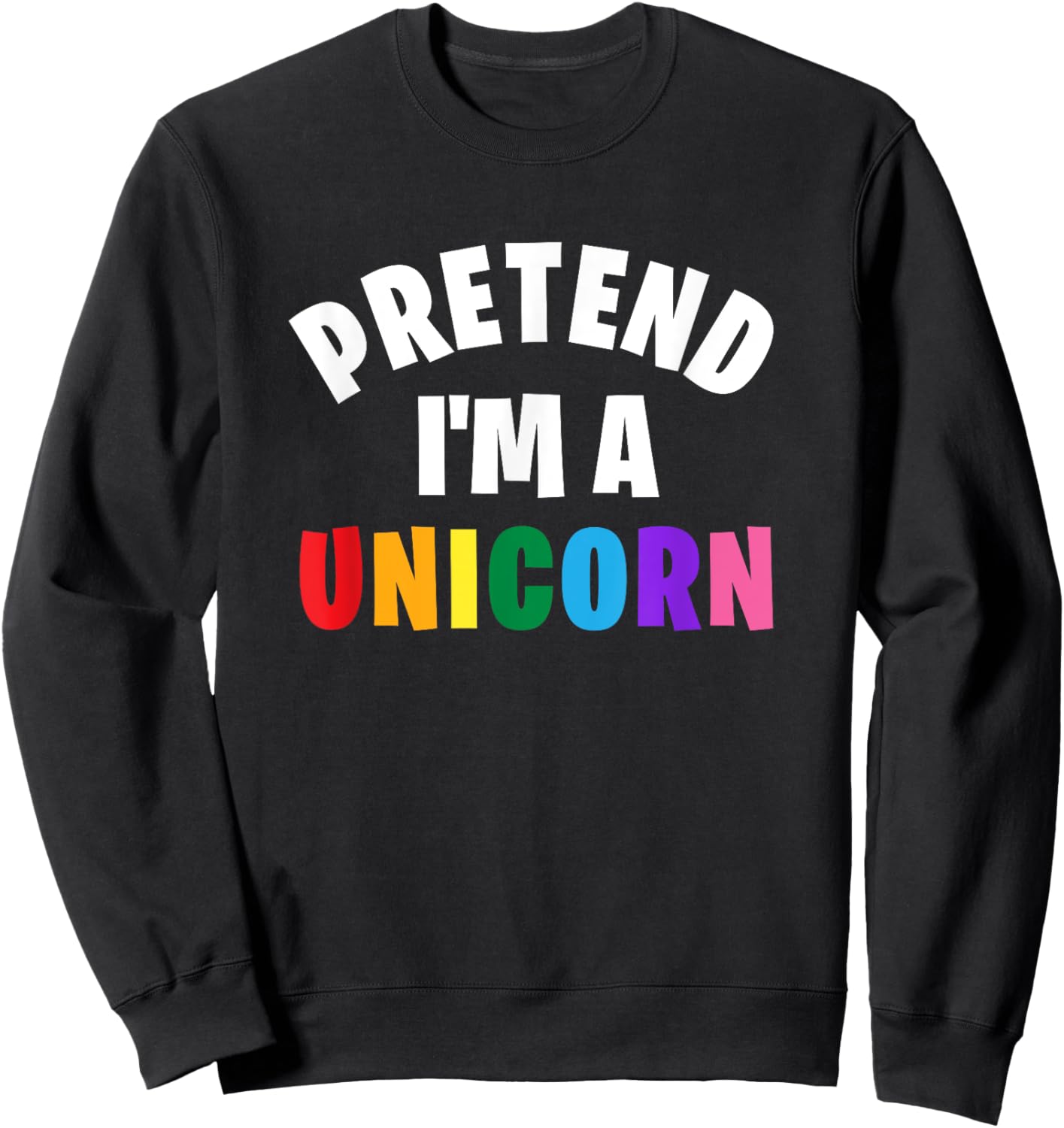 Pretend I'm a Unicorn Funny Matching Halloween Costume Sweatshirt - Sweatshirt | Black
