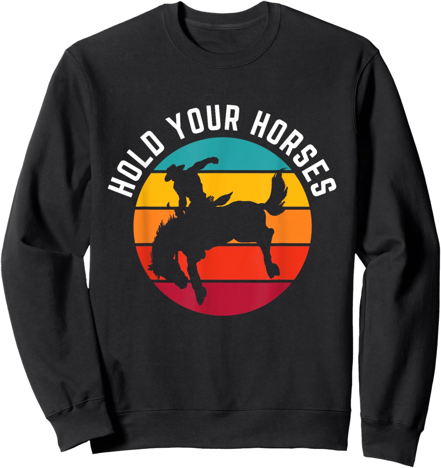 Hold Your Horses Funny Retro Western Cowboy Graphic Sweatshirt - Sweatshirt | Black