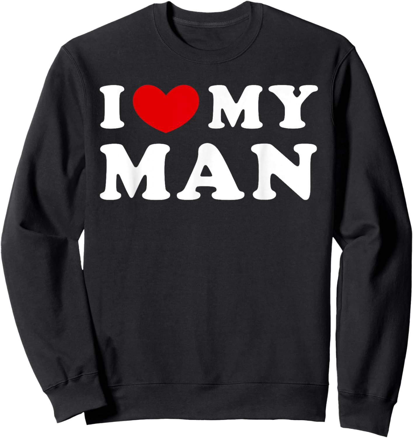 I Love My Man, I Heart My Man Sweatshirt - Sweatshirt | Black
