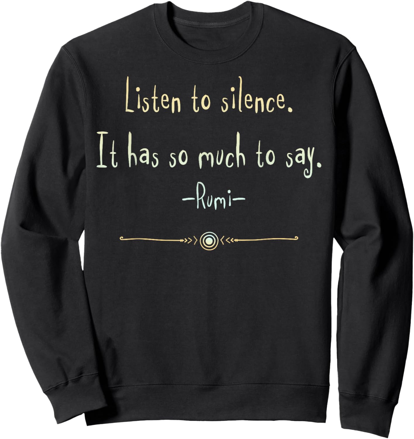 Soulful Rumi Quotes & Wisdom Art Rumi Quote Silence Wisdom Minimalist Art Sweatshirt - Sweatshirt | Black