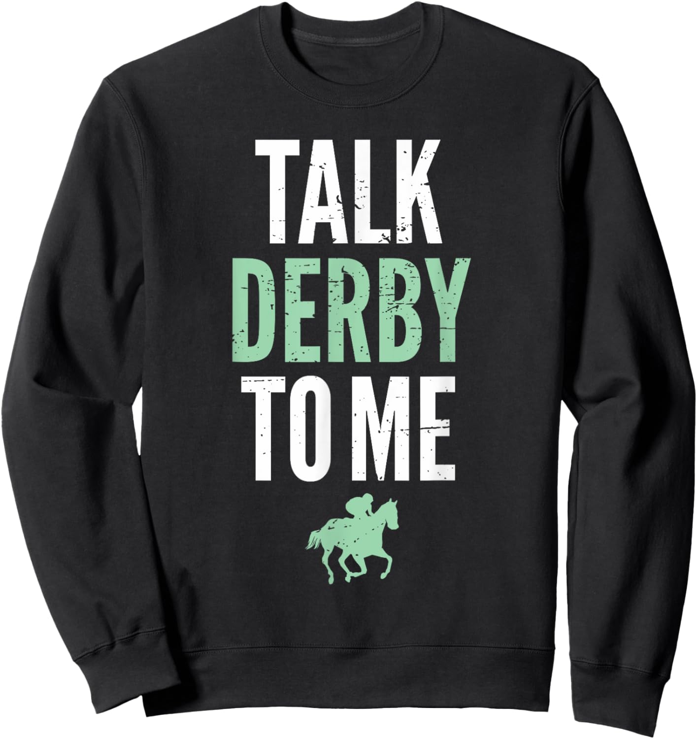 Talk Derby To Me Derby Day Horse Racing Kentucky Epsom Sweatshirt - Sweatshirt | Black