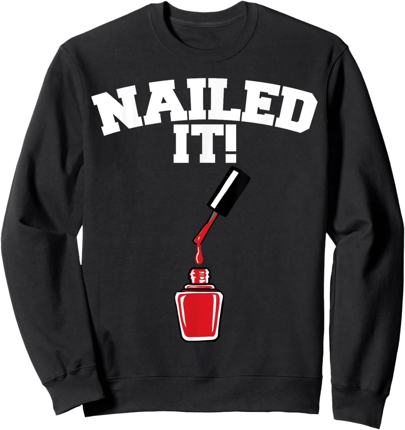 Nailed it funny Nail Technician Nailed it Sweatshirt - Sweatshirt | Black