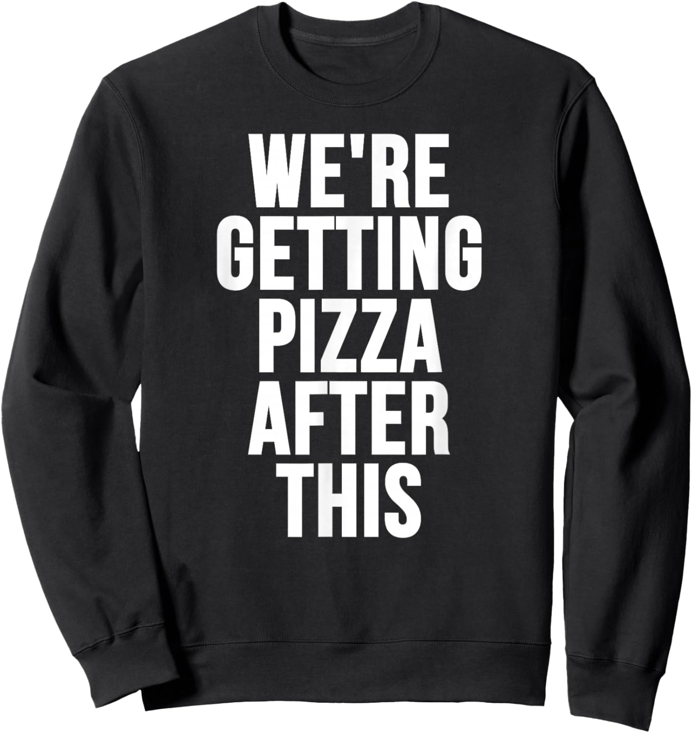 We're Getting Pizza After This Sweatshirt - Sweatshirt | Black